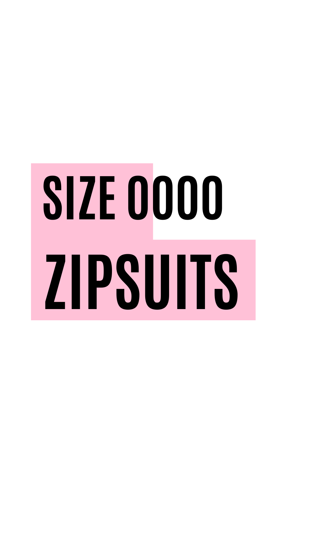 ZIPSUITS - SIZE 0000